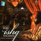 Tere Ishq Nachaya  CD