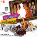 Na Ghar ke Na Ghaat Ke CD