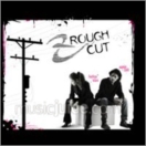 Rough Cut CD