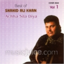 Best Of Shahid Ali Khan (Achha Sila Diya) (Vol.1) CD